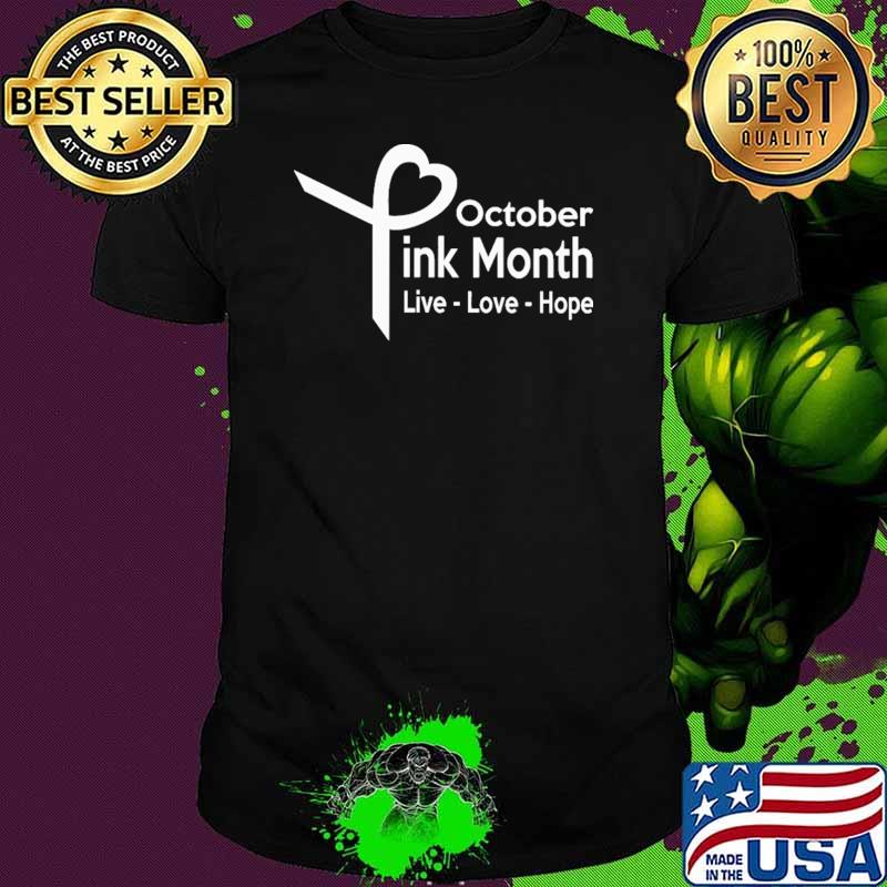 October Pink Month Live Love Hope Shirt