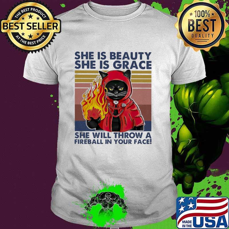 Official she Is Beauty She Is Grace She Will Throw A Fireball In Your Face Cat Vintage Shirt