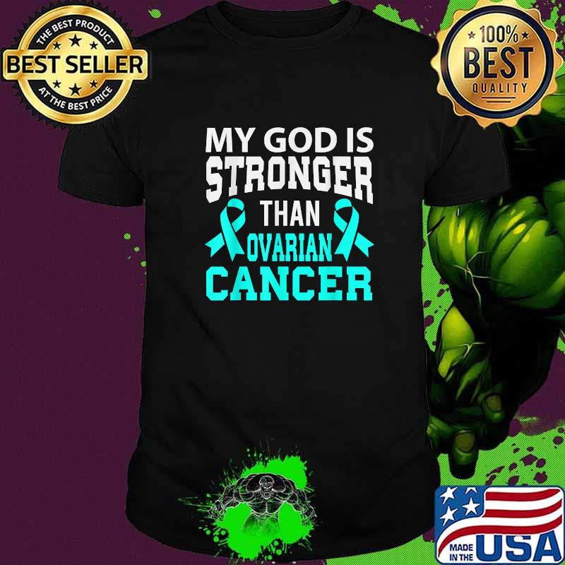 Original my God Is Stronger Than Ovarian Cancer T-Shirt