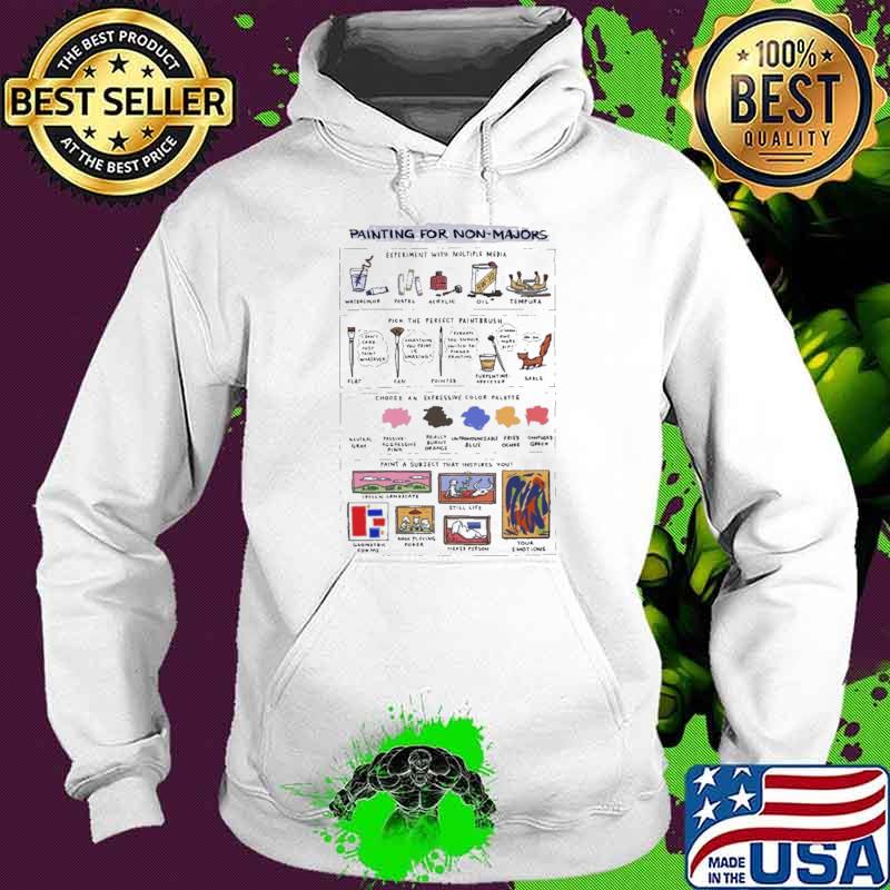 Painting For Non Majors Shirt Hoodie Painting For Non Majors Shirt Hoodie
