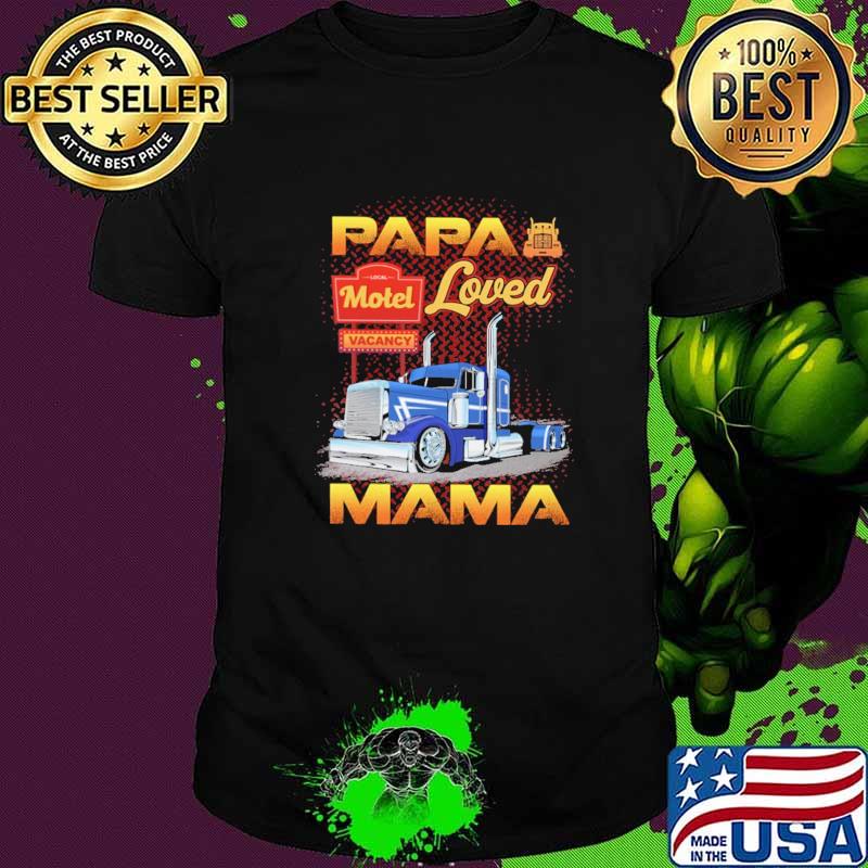 Papa Love Motel Vacany Mama Truck Shirt