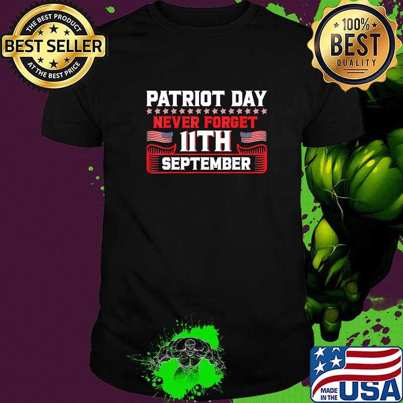 Patrior day never forget 11th september american flag shirt