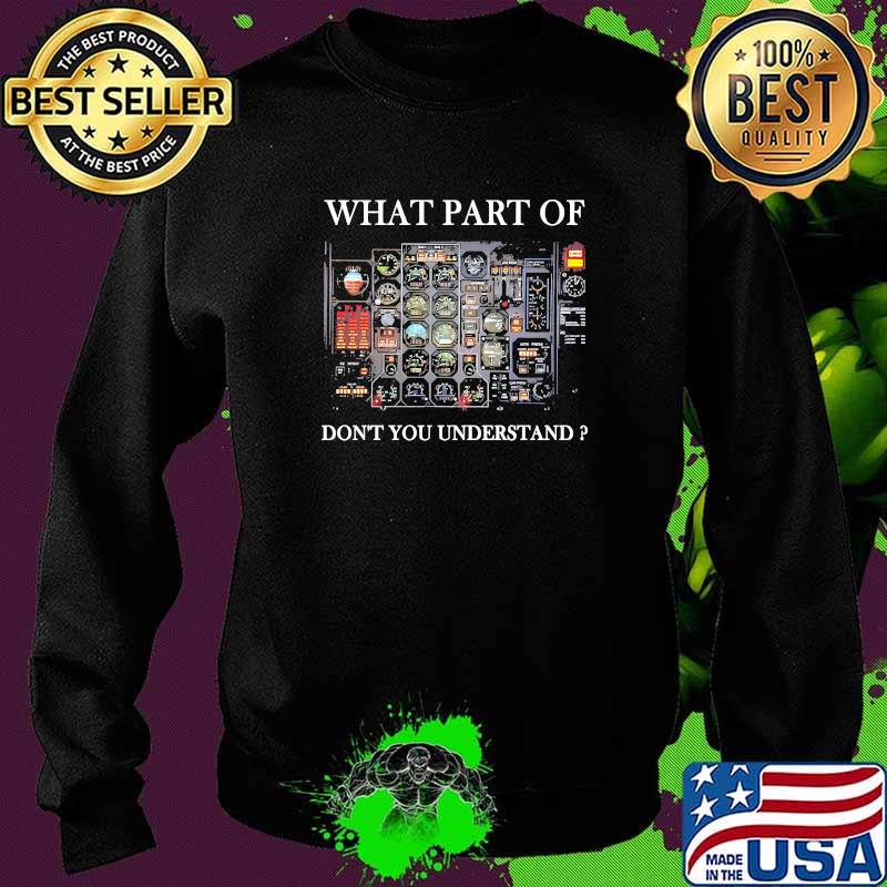 Pilot What Part Of Don't You Understand Shirt Sweater Pilot What Part Of Don't You Understand Shirt Sweater