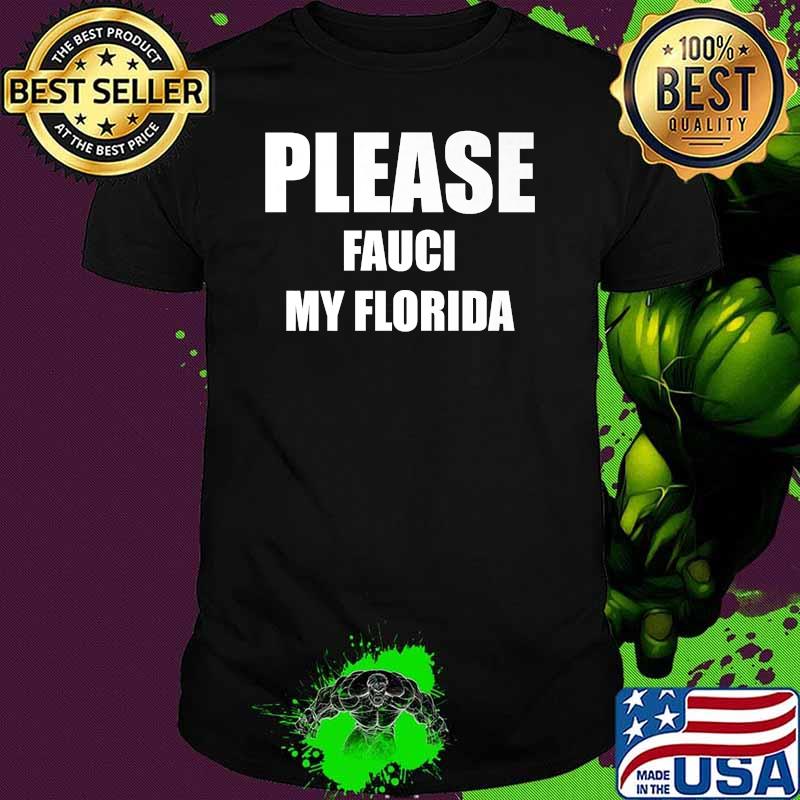 Please Fauci My Florida T-Shirt