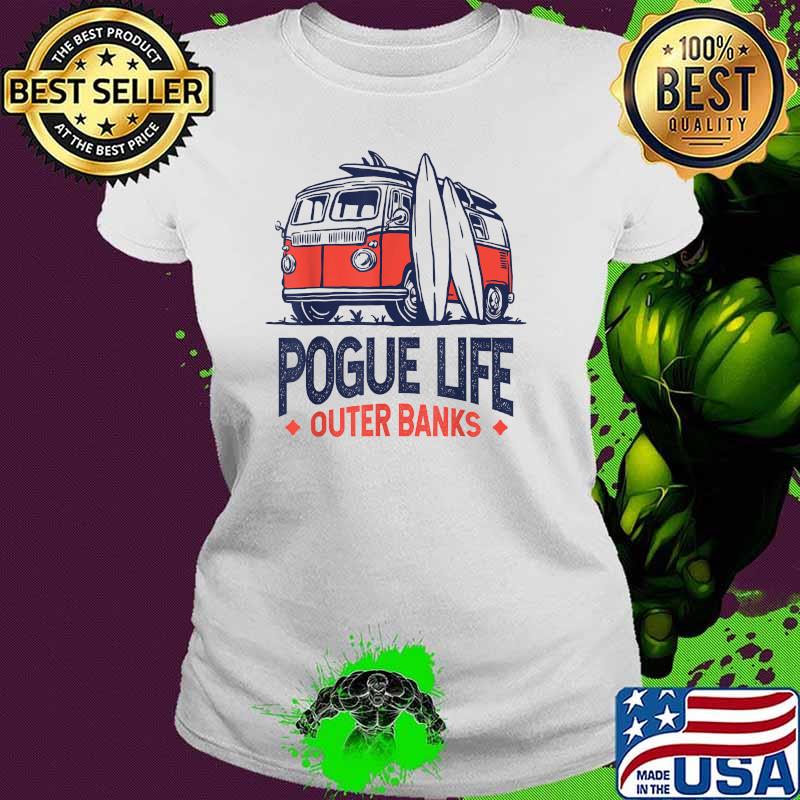 Pogue Life Shirt Outer Banks Shirt Pogue Life Outer Banks T-Shirt Ladies tee Pogue Life Shirt Outer Banks Shirt Pogue Life Outer Banks T-Shirt Ladies tee
