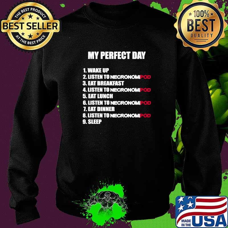 Premium necronomipod My Perfect Day T-Shirt Sweater Premium necronomipod My Perfect Day T-Shirt Sweater