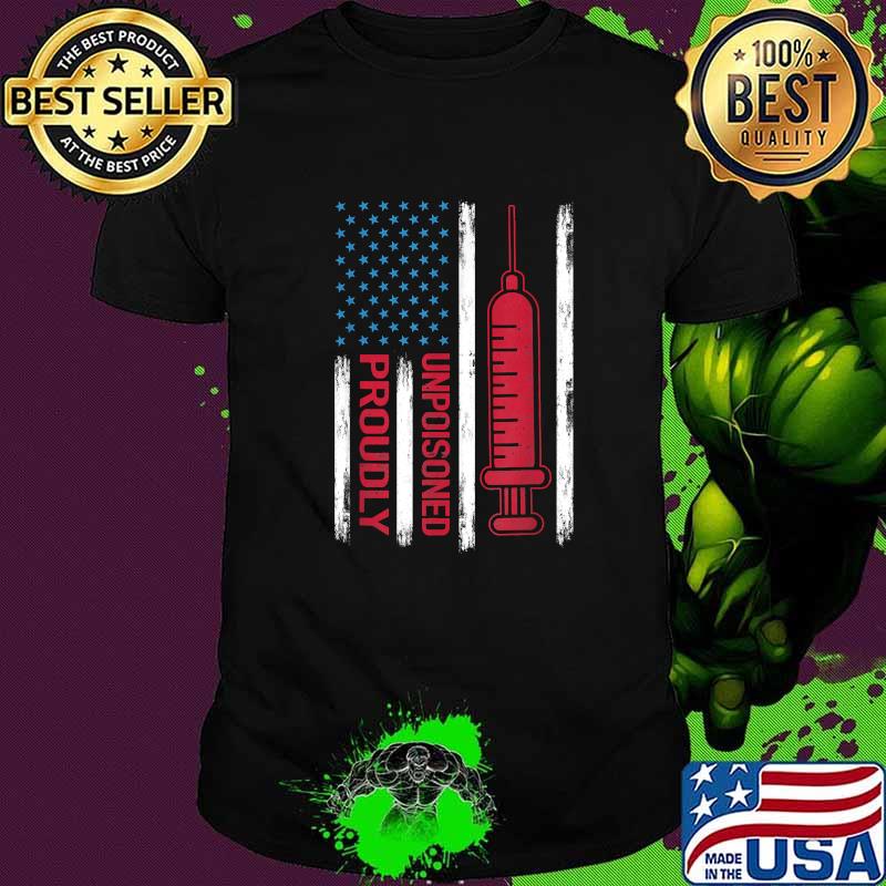 Premium proudly Unpoisoned Saying Vaccinated USA Flag T-Shirt