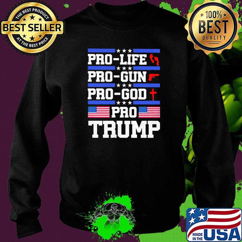 Pro life pro gun pro god pro trump american flag s Sweater Pro life pro gun pro god pro trump american flag s Sweater