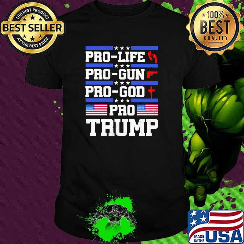 Pro life pro gun pro god pro trump american flag shirt