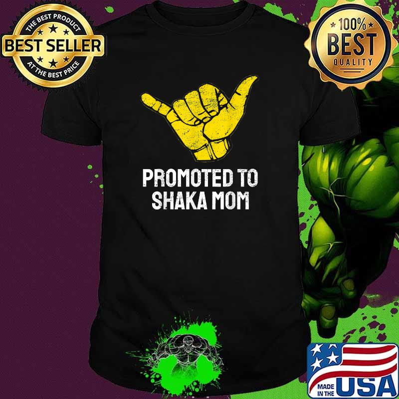 Promoted to Shaka Mom T-Shirt