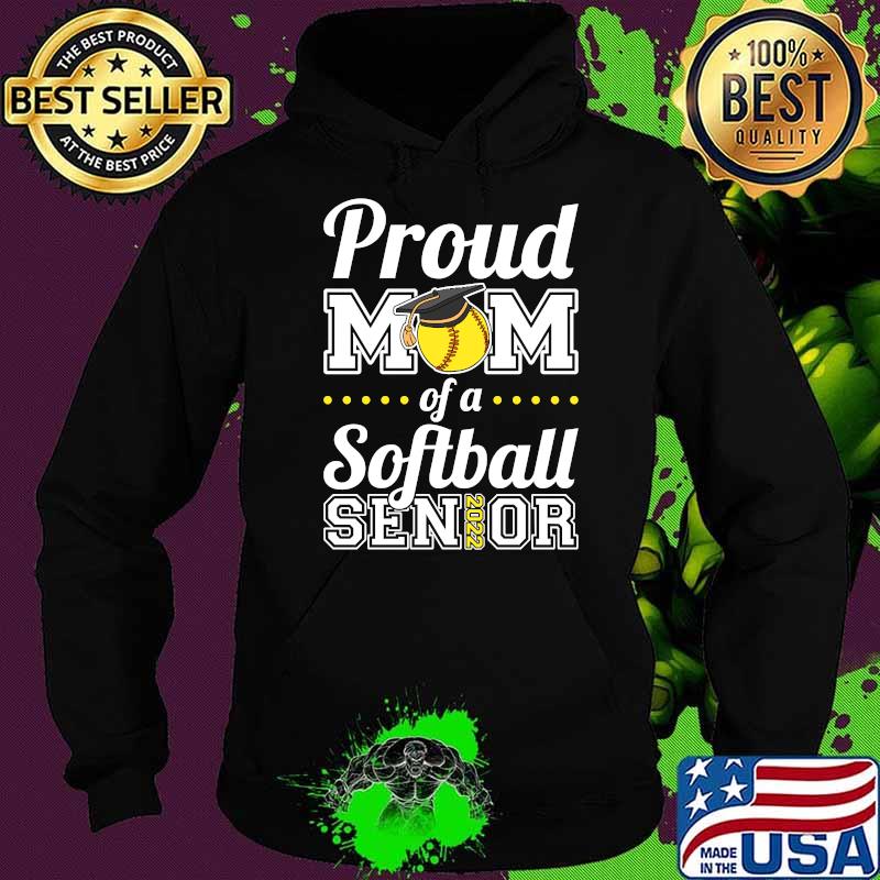 Proud Mom of a Softball Senior 2022 T-Shirt Hoodie Proud Mom of a Softball Senior 2022 T-Shirt Hoodie