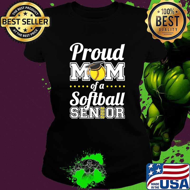 Proud Mom of a Softball Senior 2022 T-Shirt Ladies tee Proud Mom of a Softball Senior 2022 T-Shirt Ladies tee