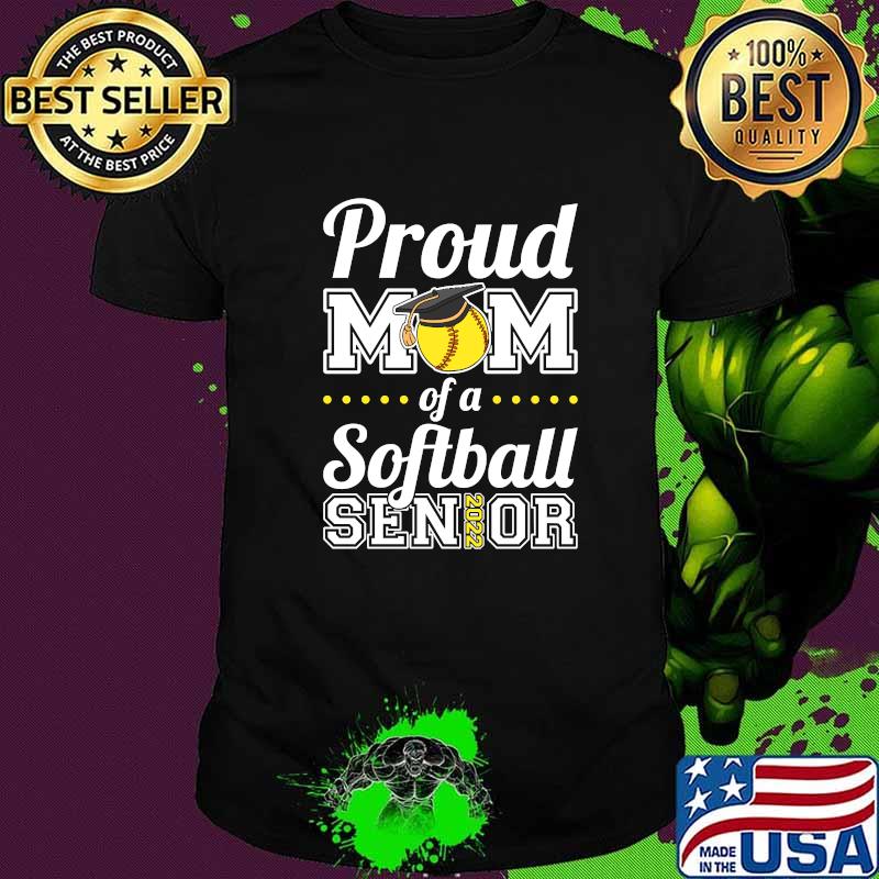 Proud Mom of a Softball Senior 2022 T-Shirt Proud Mom of a Softball Senior 2022 T-Shirt