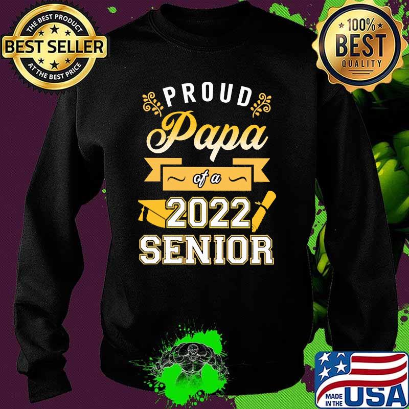 Proud Papa of a 2022 Senior Shirt Sweater Proud Papa of a 2022 Senior Shirt Sweater