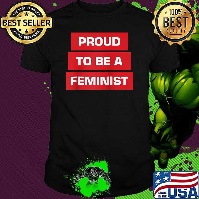 Proud To Be A Feminist T-Shirt