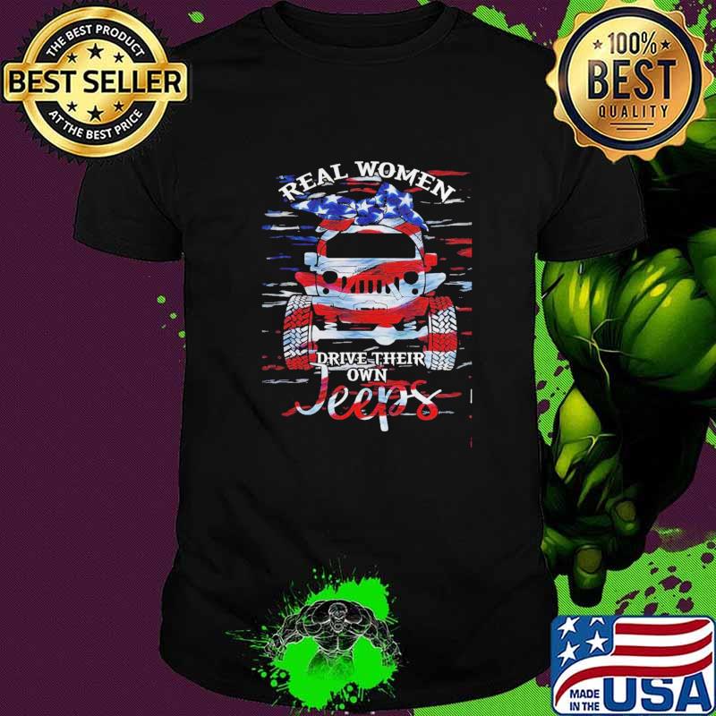 Real Women Drive Their Own Jeep Shirt Real Women Drive Their Own Jeep Shirt