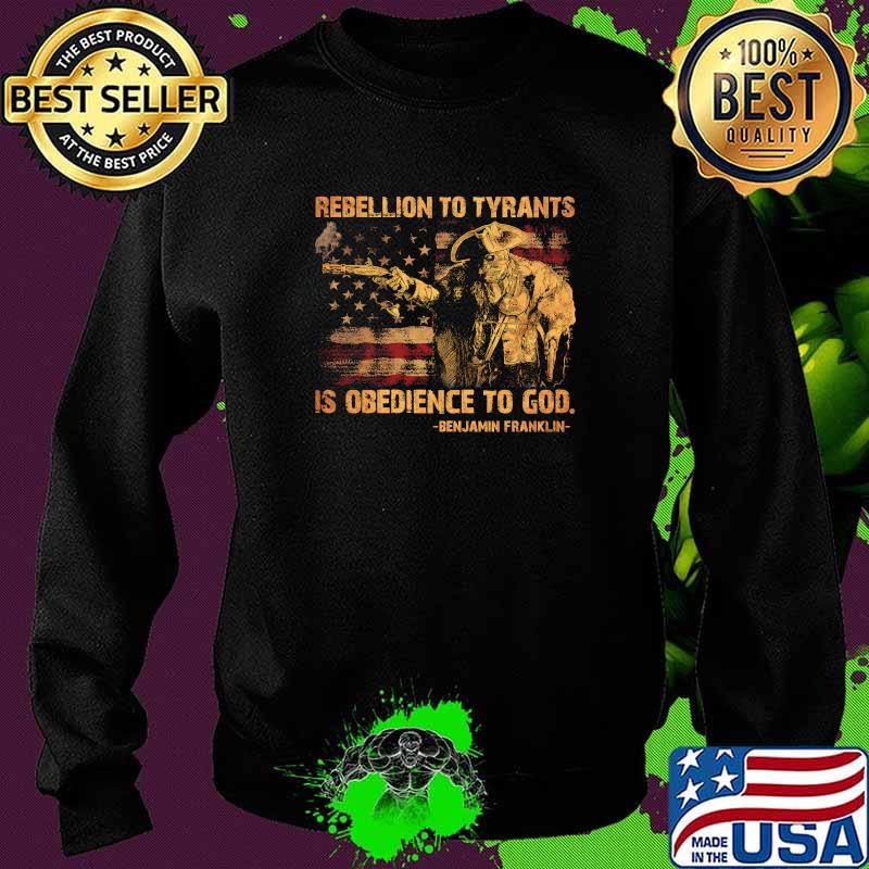 rebellion to tyrants is obedience to god shirt