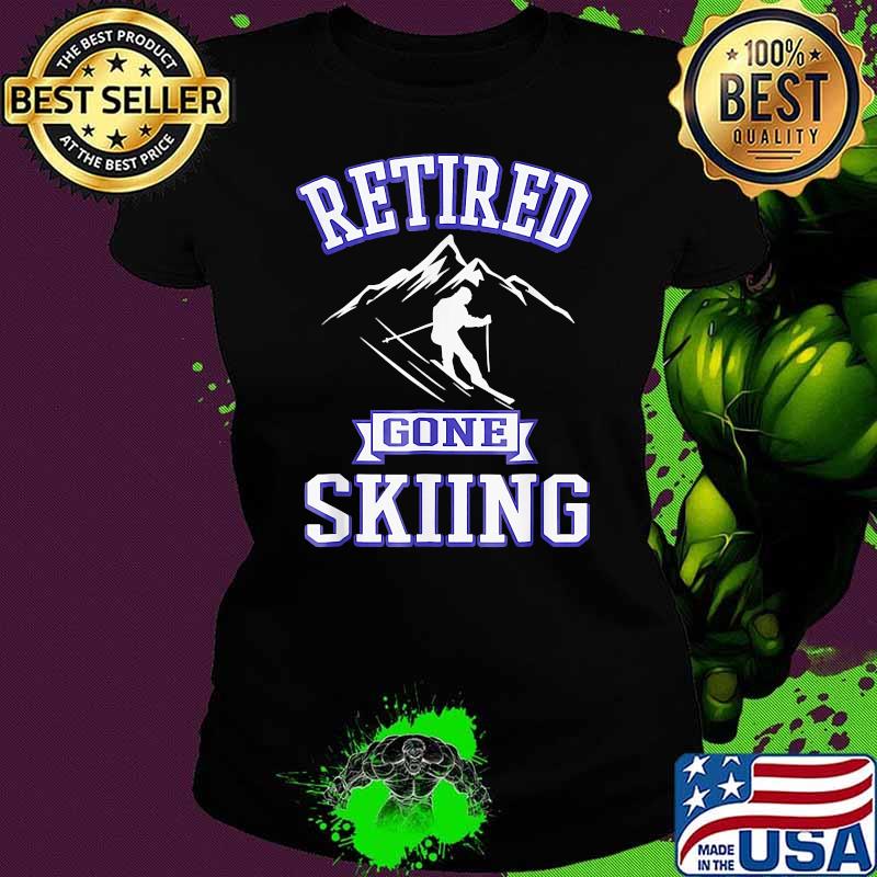 Retired gone skiing Ladies tee Retired gone skiing Ladies tee