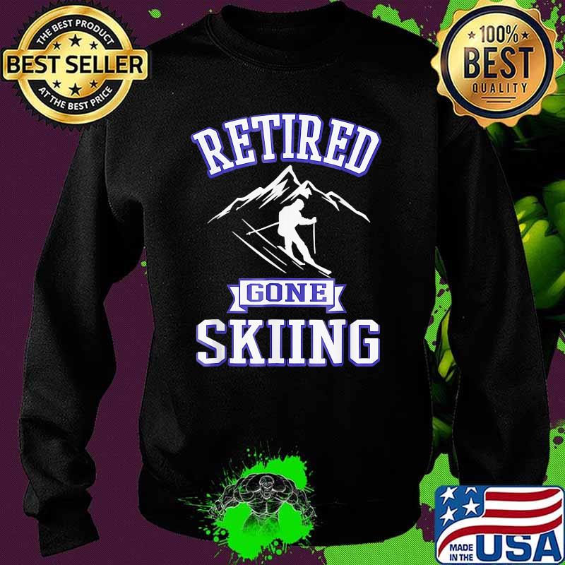 Retired gone skiing Sweater Retired gone skiing Sweater