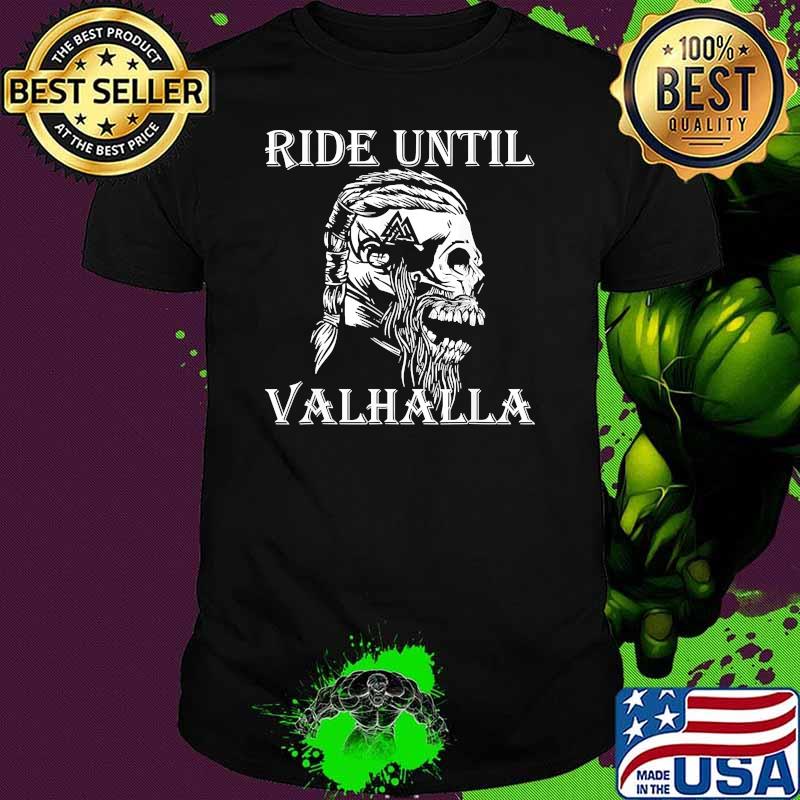 Ride until valhalla skull viking shirt