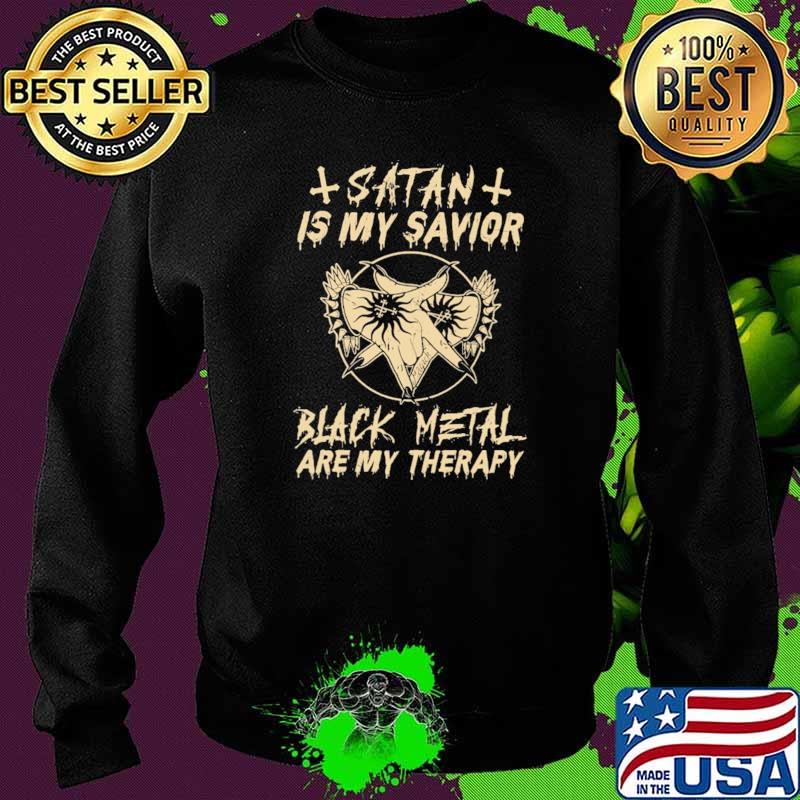 Satan Is My Savior Black Metal Are My Therapy Shirt Sweater Satan Is My Savior Black Metal Are My Therapy Shirt Sweater