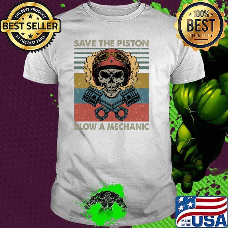 Save The Piston Blow A Mechanic Skull Vintage T-Shirt