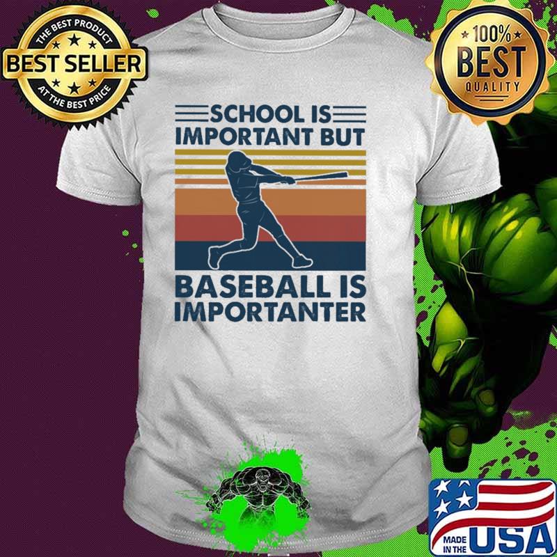 School Is Important Baseball Is Importanter Vintage Shirt