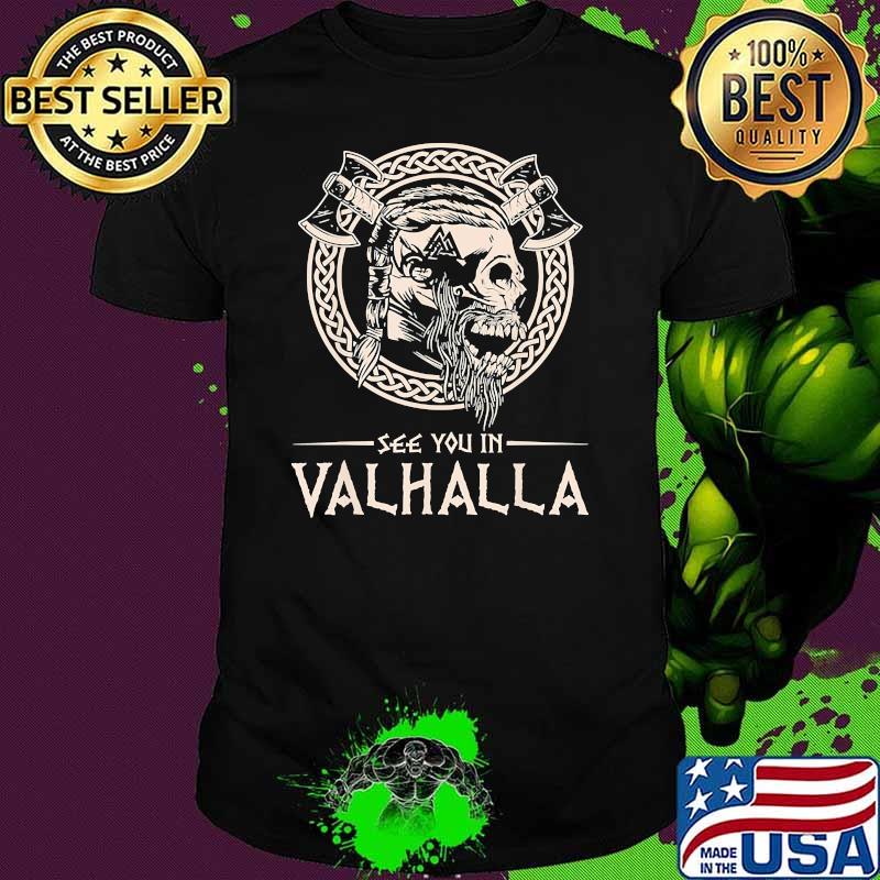 See you in valhalla Viking World Shirt