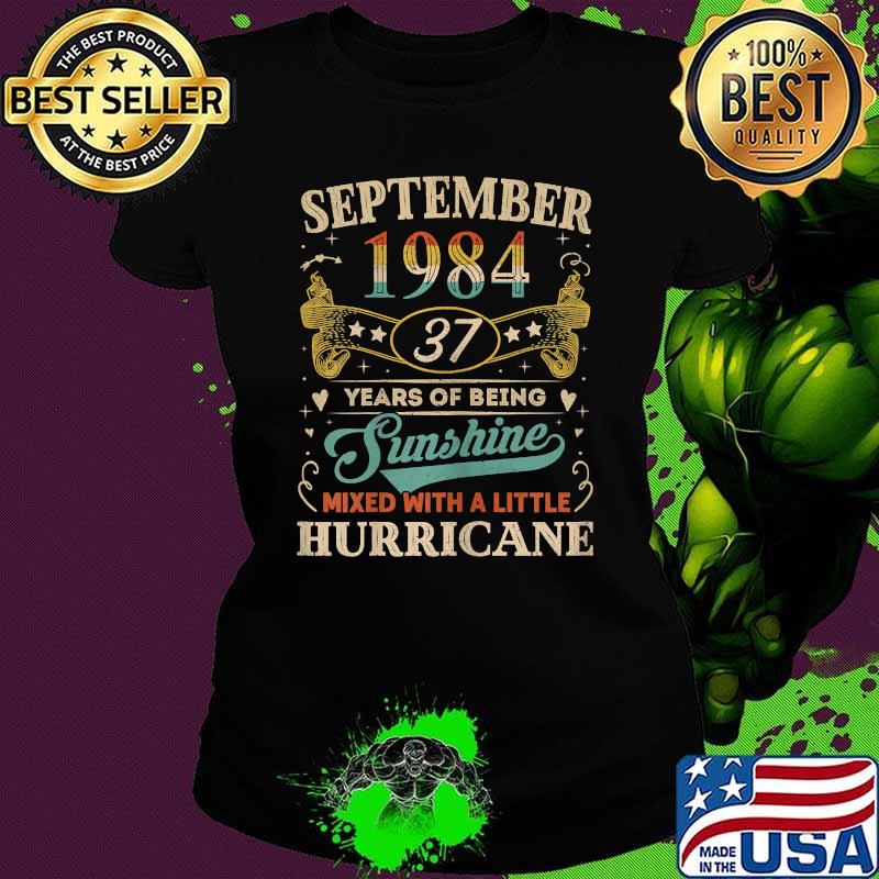 September Girls 1984 Sunshine Mixed With A Little Hurricane T-Shirt Ladies tee September Girls 1984 Sunshine Mixed With A Little Hurricane T-Shirt Ladies tee