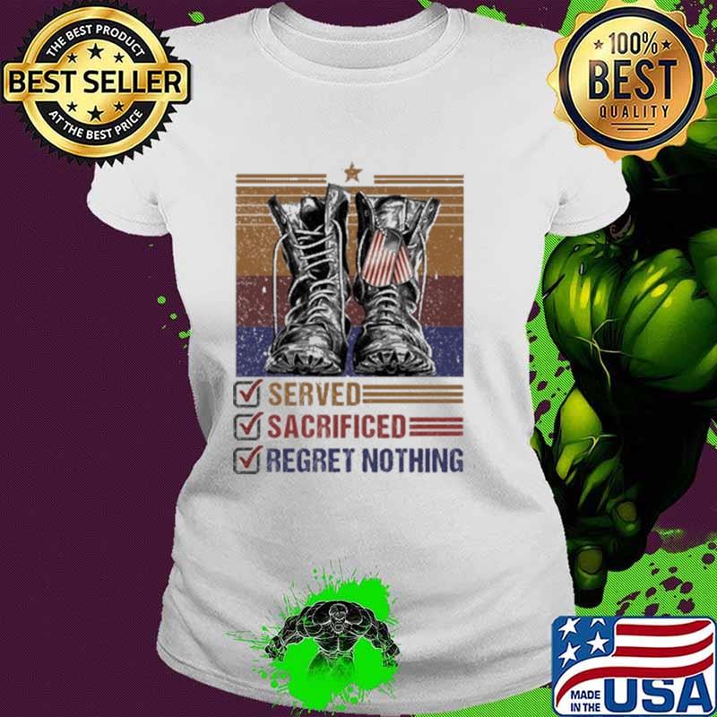 Served Sacrificed Regret Nothing Vintage Shirt Ladies tee Served Sacrificed Regret Nothing Vintage Shirt Ladies tee