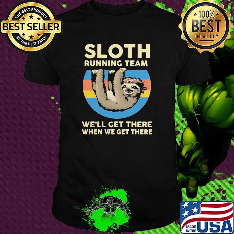 Sloth Running Team We'll Get There When We Get There Vintage Shirt