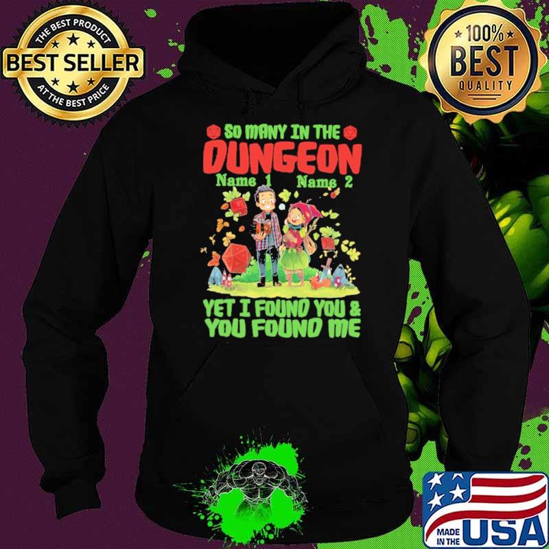 So Many In The Dungeon Yet I Found You and You Found Me Shirt Hoodie So Many In The Dungeon Yet I Found You and You Found Me Shirt Hoodie
