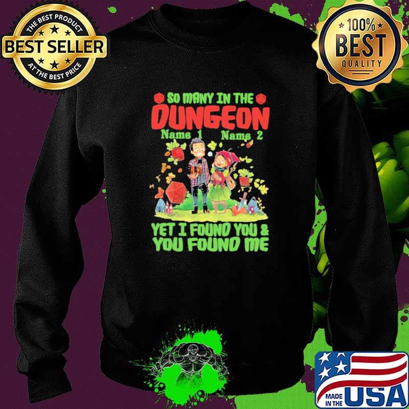 So Many In The Dungeon Yet I Found You and You Found Me Shirt Sweater So Many In The Dungeon Yet I Found You and You Found Me Shirt Sweater