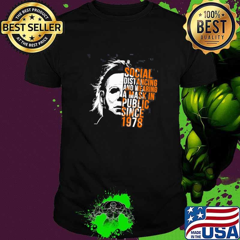 Social Distancing And Wearing A Mask In Public Since 1978 Shirt