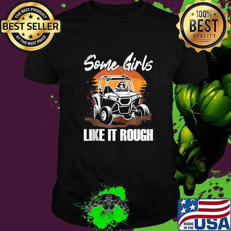 Some girls like it rough side by side utv T-Shirt