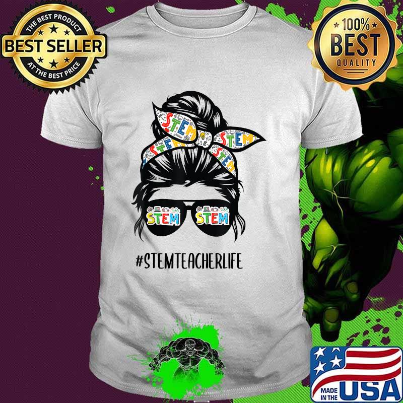 Stem Teacher Messy Bun Life Hair Glasses Back to School T-Shirt