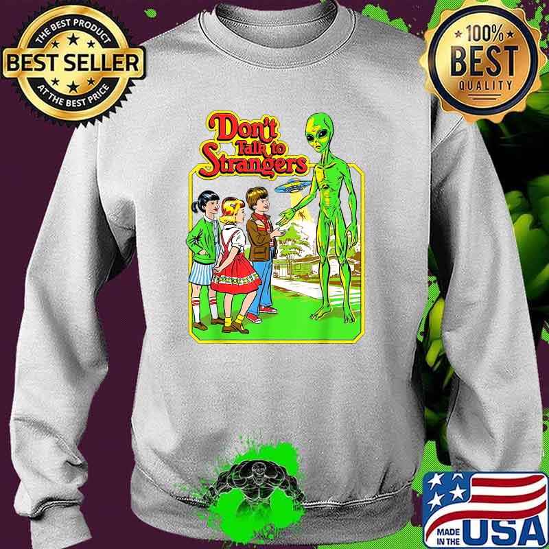 Stranger Alien Don't Talk To Strangers T-Shirt Sweater Stranger Alien Don't Talk To Strangers T-Shirt Sweater