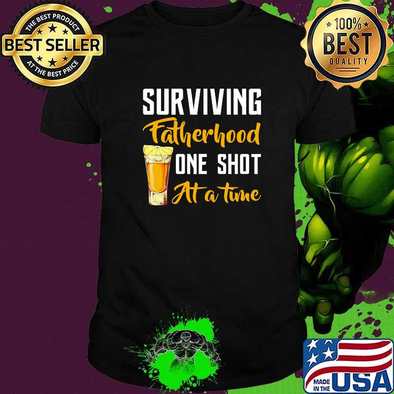 Surving fatherhood one shot at a time shirt