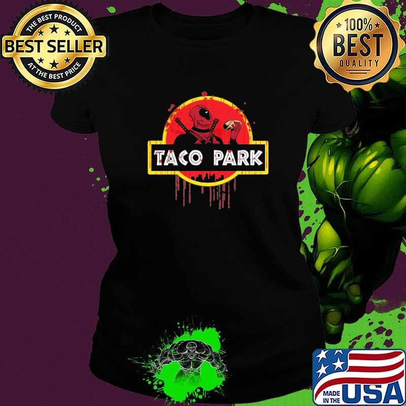 Taco Park Deadpool Blood Moon Shirt Ladies tee Taco Park Deadpool Blood Moon Shirt Ladies tee