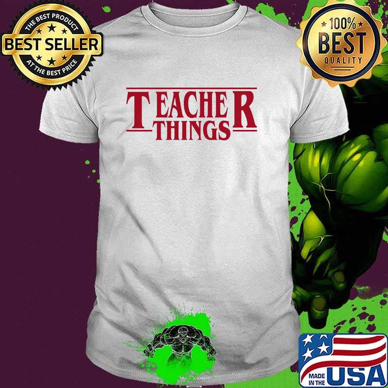 Teacher things shirt