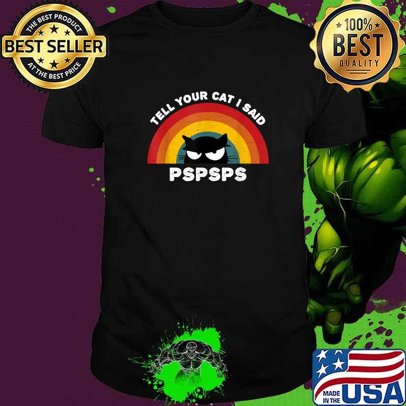 Tell Your Cat I Said PSPSPS Rainbow Vintage T-Shirt