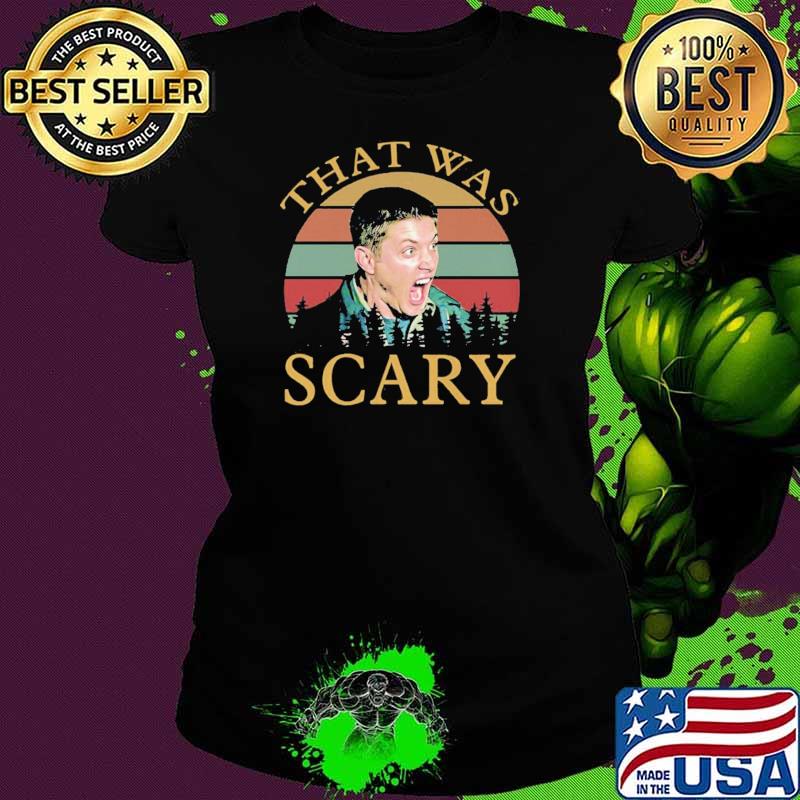 That was scary Vintage Shir Ladies tee That was scary Vintage Shir Ladies tee
