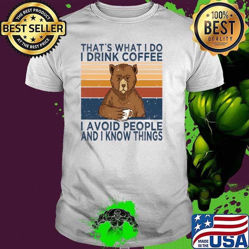 Thats What I Do I Drink Coffee And Avoid People Bear Vintage T-Shirt Thats What I Do I Drink Coffee And Avoid People Bear Vintage T-Shirt