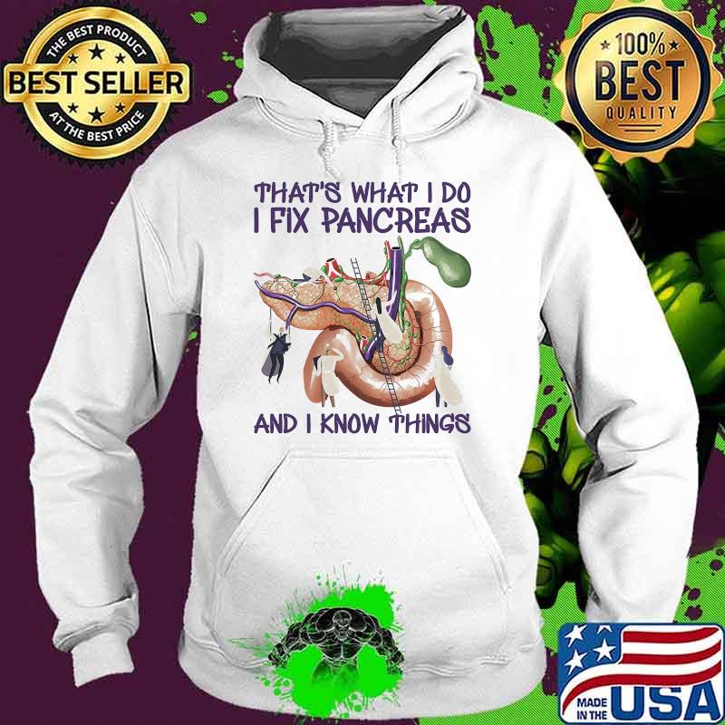 Thats what i do i fix pancreas and i know things s Hoodie Thats what i do i fix pancreas and i know things s Hoodie