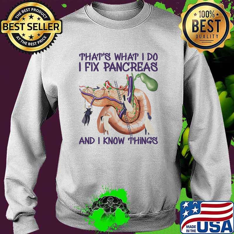 Thats what i do i fix pancreas and i know things s Sweater Thats what i do i fix pancreas and i know things s Sweater