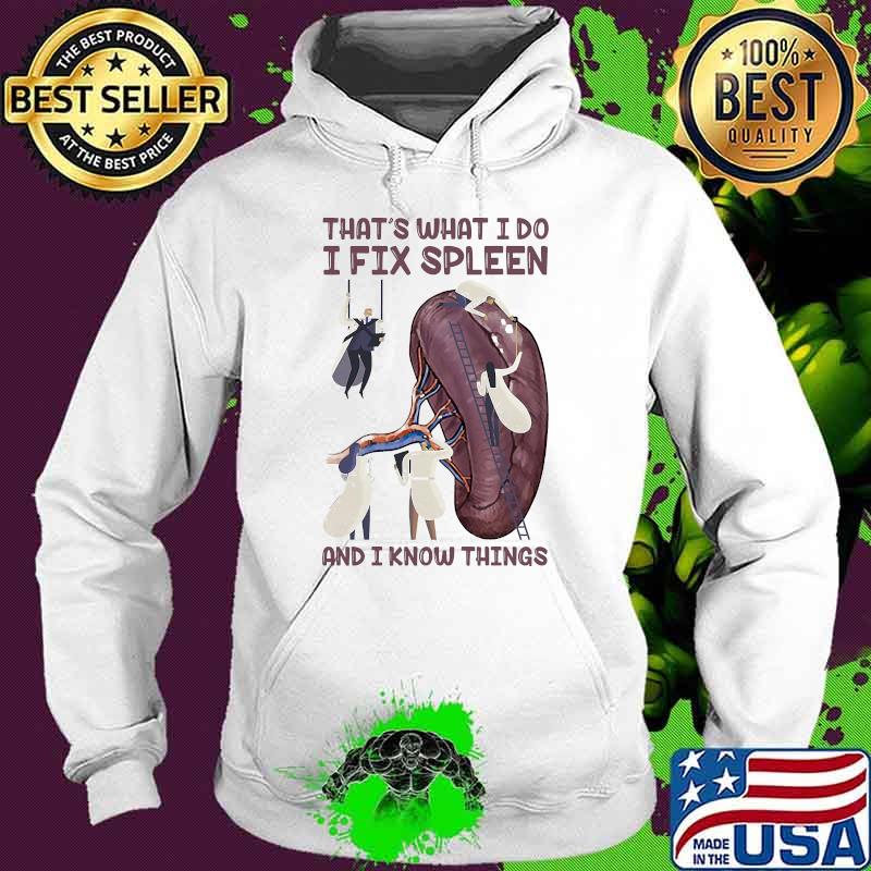 Thats what i do i fix spleen and i know things tologist s Hoodie Thats what i do i fix spleen and i know things tologist s Hoodie