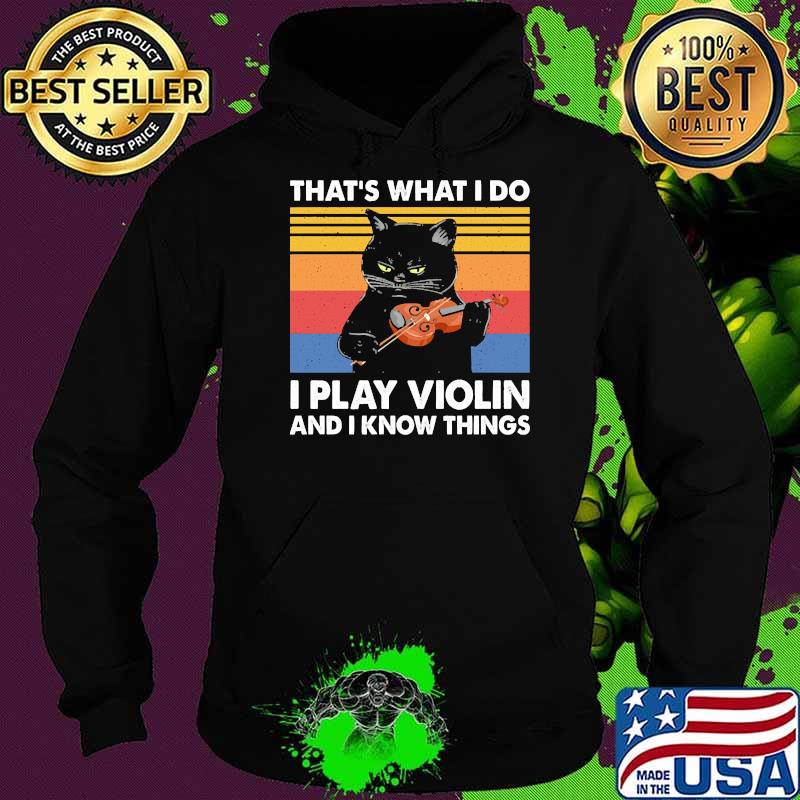 Thats what i do i play violin and i know things vintage s Hoodie Thats what i do i play violin and i know things vintage s Hoodie