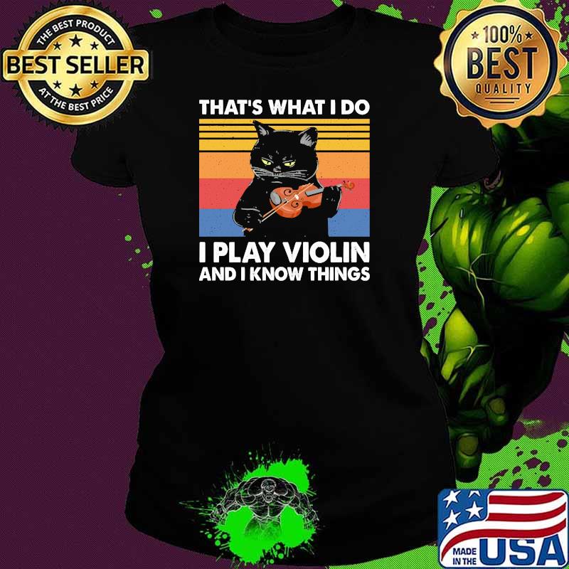 Thats what i do i play violin and i know things vintage s Ladies tee Thats what i do i play violin and i know things vintage s Ladies tee