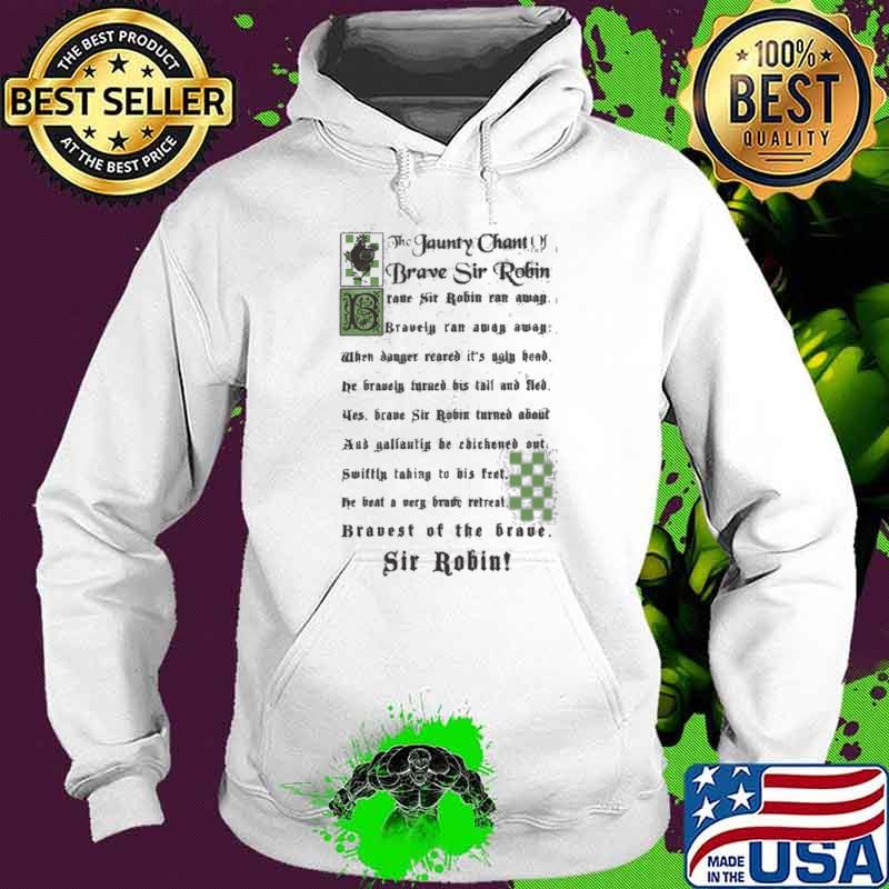 The Jaunty Chant Of Brave Sir Robin Shirt Hoodie The Jaunty Chant Of Brave Sir Robin Shirt Hoodie