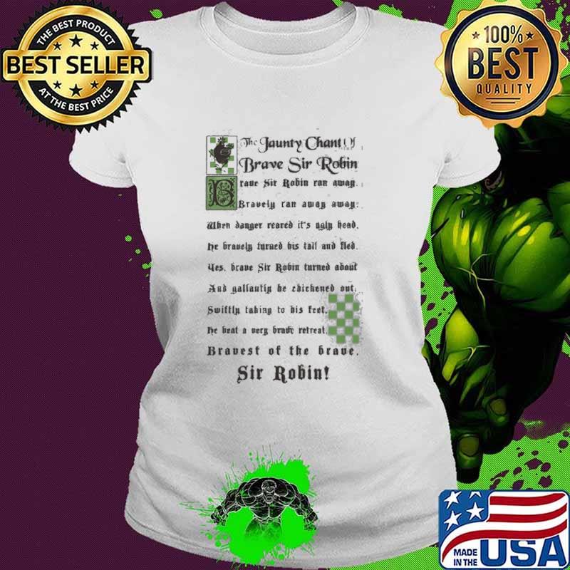 The Jaunty Chant Of Brave Sir Robin Shirt Ladies tee The Jaunty Chant Of Brave Sir Robin Shirt Ladies tee